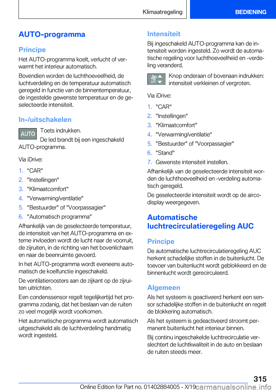 BMW X7 2020  Instructieboekjes (in Dutch) �A�U�T�O�-�p�r�o�g�r�a�m�m�a�P�r�i�n�c�i�p�e�H�e�t��A�U�T�O�-�p�r�o�g�r�a�m�m�a��k�o�e�l�t�,��v�e�r�l�u�c�h�t��o�f��v�e�rj
�w�a�r�m�t��h�e�t��i�n�t�e�r�i�e�u�r��a�u�t�o�m�a�t�i�s�c�h�.
�B�o�v