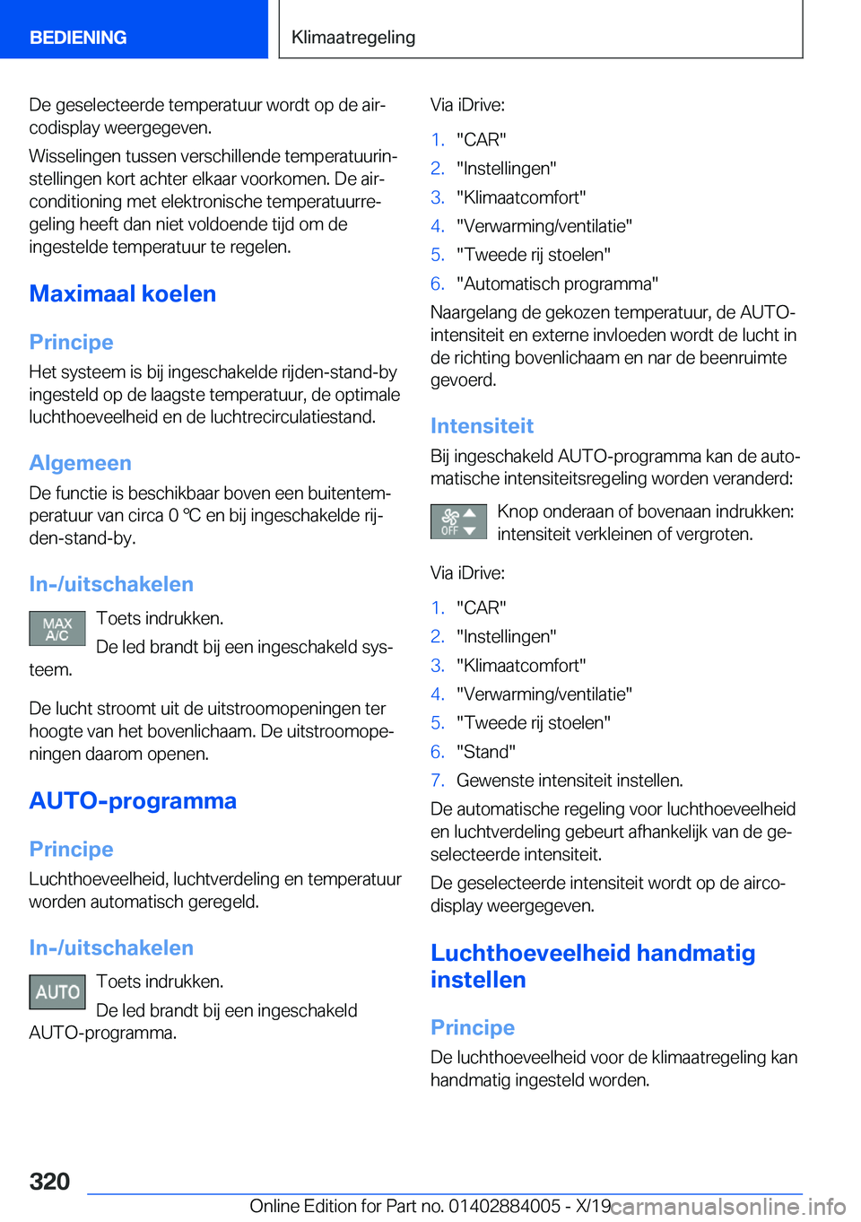 BMW X7 2020  Instructieboekjes (in Dutch) �D�e��g�e�s�e�l�e�c�t�e�e�r�d�e��t�e�m�p�e�r�a�t�u�u�r��w�o�r�d�t��o�p��d�e��a�i�rj�c�o�d�i�s�p�l�a�y��w�e�e�r�g�e�g�e�v�e�n�.
�W�i�s�s�e�l�i�n�g�e�n��t�u�s�s�e�n��v�e�r�s�c�h�i�l�l�e�n�d�e�