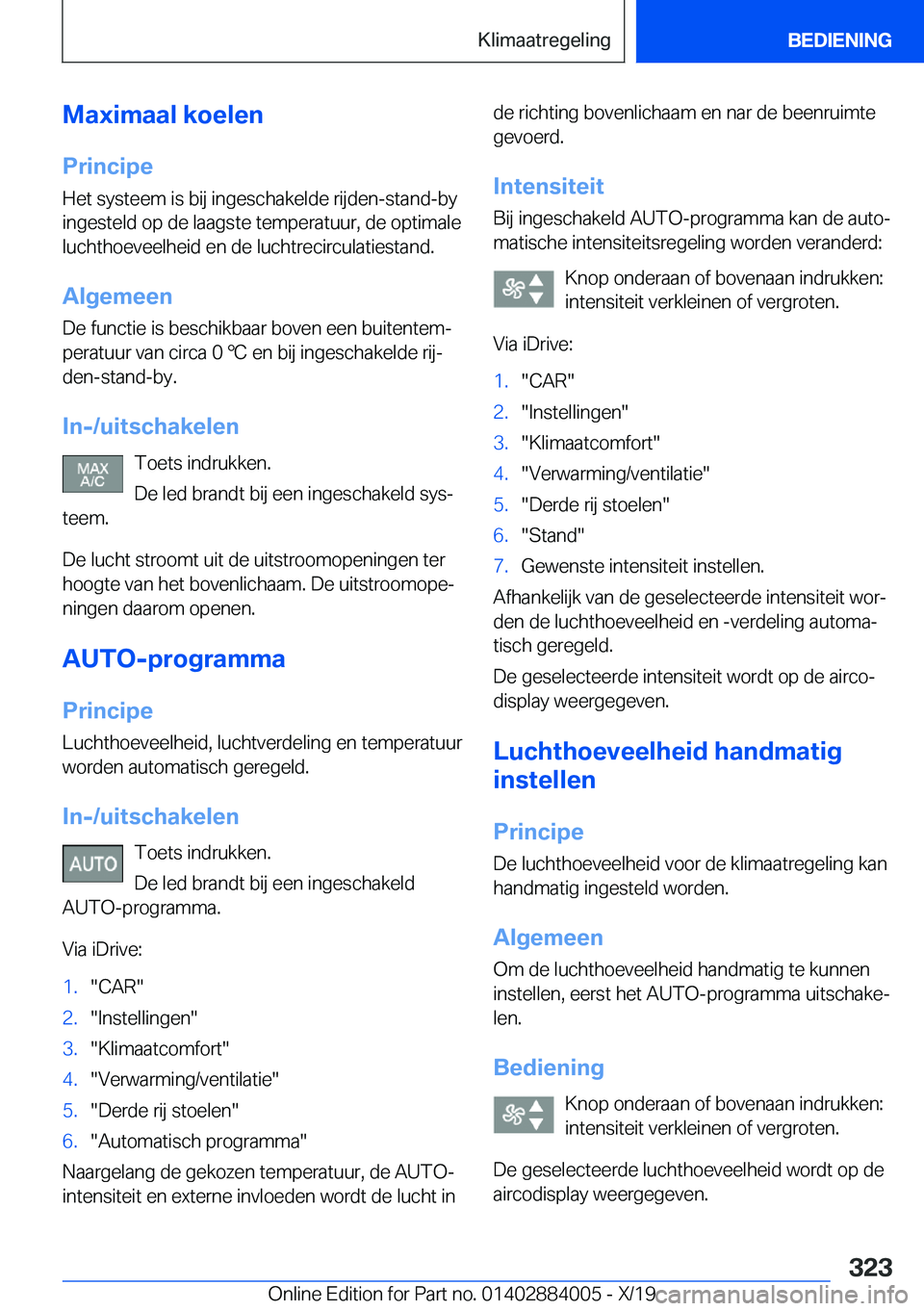 BMW X7 2020  Instructieboekjes (in Dutch) �M�a�x�i�m�a�a�l��k�o�e�l�e�n�P�r�i�n�c�i�p�e
�H�e�t��s�y�s�t�e�e�m��i�s��b�i�j��i�n�g�e�s�c�h�a�k�e�l�d�e��r�i�j�d�e�n�-�s�t�a�n�d�-�b�y
�i�n�g�e�s�t�e�l�d��o�p��d�e��l�a�a�g�s�t�e��t�e�m�p