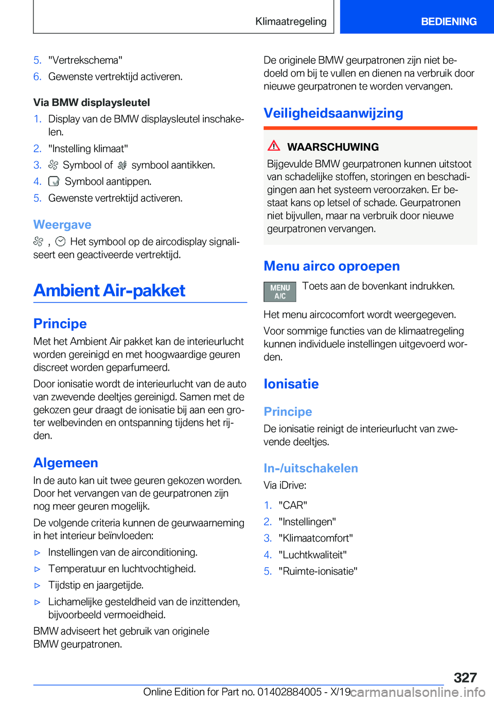 BMW X7 2020  Instructieboekjes (in Dutch) �5�.��V�e�r�t�r�e�k�s�c�h�e�m�a��6�.�G�e�w�e�n�s�t�e��v�e�r�t�r�e�k�t�i�j�d��a�c�t�i�v�e�r�e�n�.
�V�i�a��B�M�W��d�i�s�p�l�a�y�s�l�e�u�t�e�l
�1�.�D�i�s�p�l�a�y��v�a�n��d�e��B�M�W��d�i�s�p�l�a