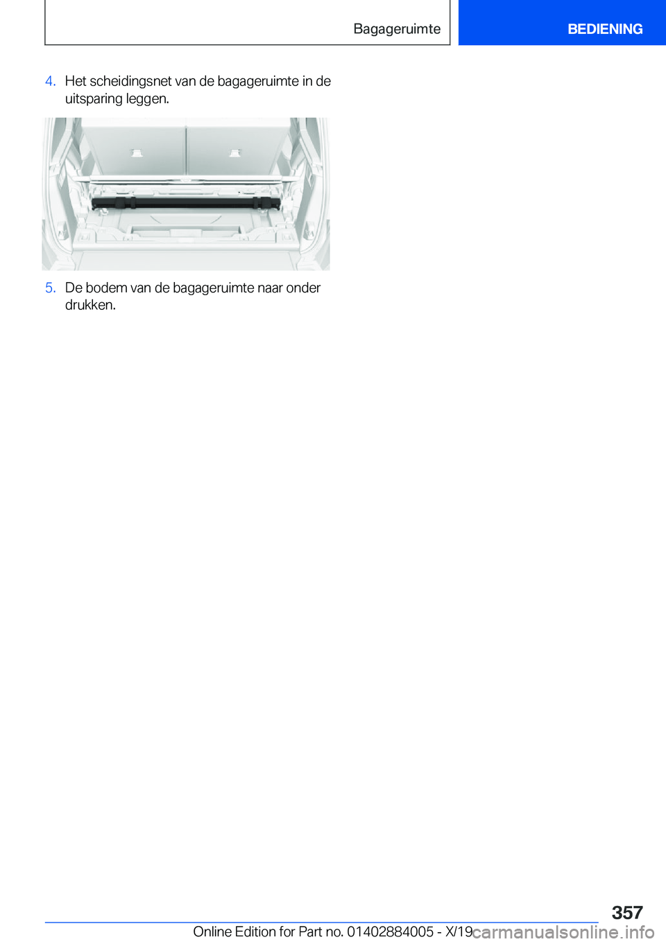 BMW X7 2020  Instructieboekjes (in Dutch) �4�.�H�e�t��s�c�h�e�i�d�i�n�g�s�n�e�t��v�a�n��d�e��b�a�g�a�g�e�r�u�i�m�t�e��i�n��d�e�u�i�t�s�p�a�r�i�n�g��l�e�g�g�e�n�.�5�.�D�e��b�o�d�e�m��v�a�n��d�e��b�a�g�a�g�e�r�u�i�m�t�e��n�a�a�r��o