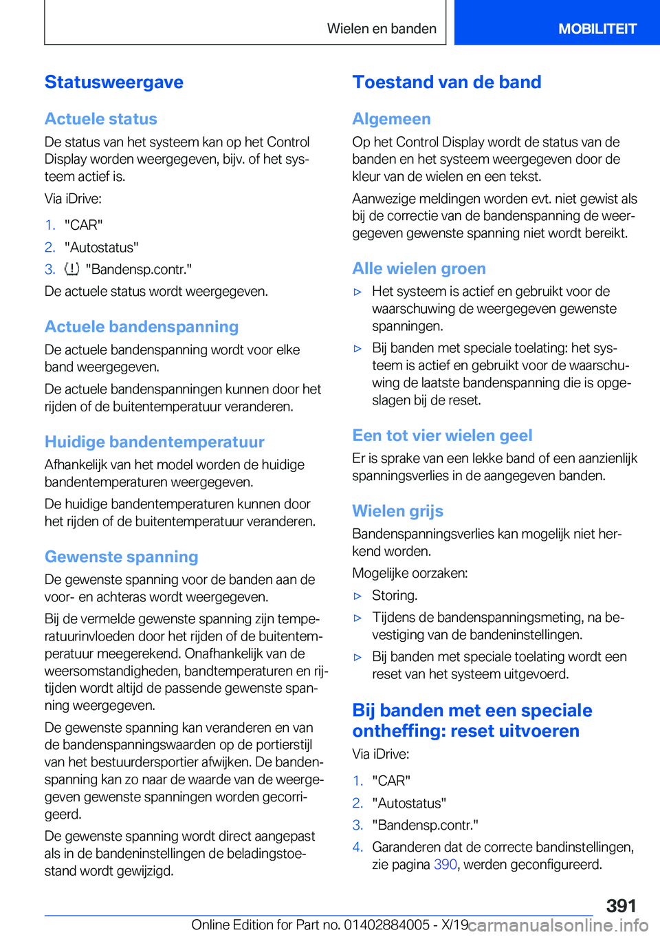 BMW X7 2020  Instructieboekjes (in Dutch) �S�t�a�t�u�s�w�e�e�r�g�a�v�e�A�c�t�u�e�l�e��s�t�a�t�u�s
�D�e��s�t�a�t�u�s��v�a�n��h�e�t��s�y�s�t�e�e�m��k�a�n��o�p��h�e�t��C�o�n�t�r�o�l
�D�i�s�p�l�a�y��w�o�r�d�e�n��w�e�e�r�g�e�g�e�v�e�n�,