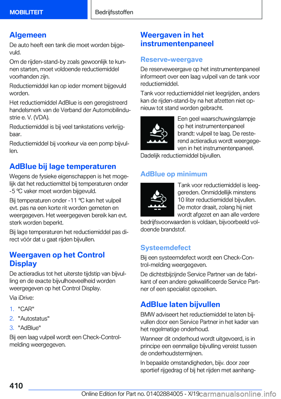 BMW X7 2020  Instructieboekjes (in Dutch) �A�l�g�e�m�e�e�n
�D�e��a�u�t�o��h�e�e�f�t��e�e�n��t�a�n�k��d�i�e��m�o�e�t��w�o�r�d�e�n��b�i�j�g�ej �v�u�l�d�.
�O�m��d�e��r�i�j�d�e�n�-�s�t�a�n�d�-�b�y��z�o�a�l�s��g�e�w�o�o�n�l�i�j�k��t�