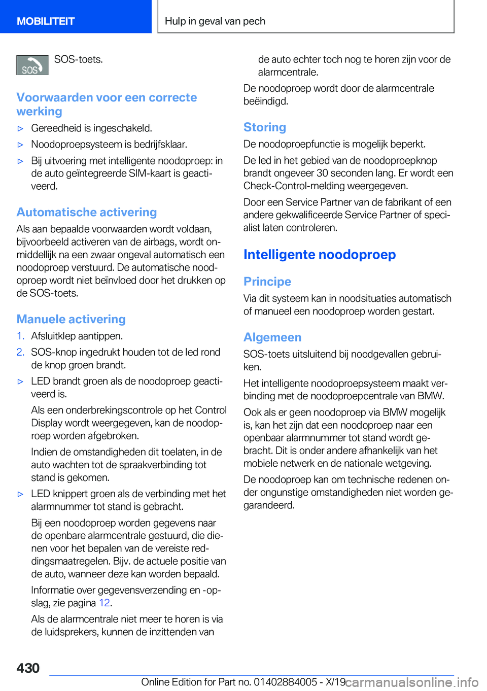BMW X7 2020  Instructieboekjes (in Dutch) �S�O�S�-�t�o�e�t�s�.
�V�o�o�r�w�a�a�r�d�e�n��v�o�o�r��e�e�n��c�o�r�r�e�c�t�e
�w�e�r�k�i�n�g'x�G�e�r�e�e�d�h�e�i�d��i�s��i�n�g�e�s�c�h�a�k�e�l�d�.'x�N�o�o�d�o�p�r�o�e�p�s�y�s�t�e�e�m��i�s