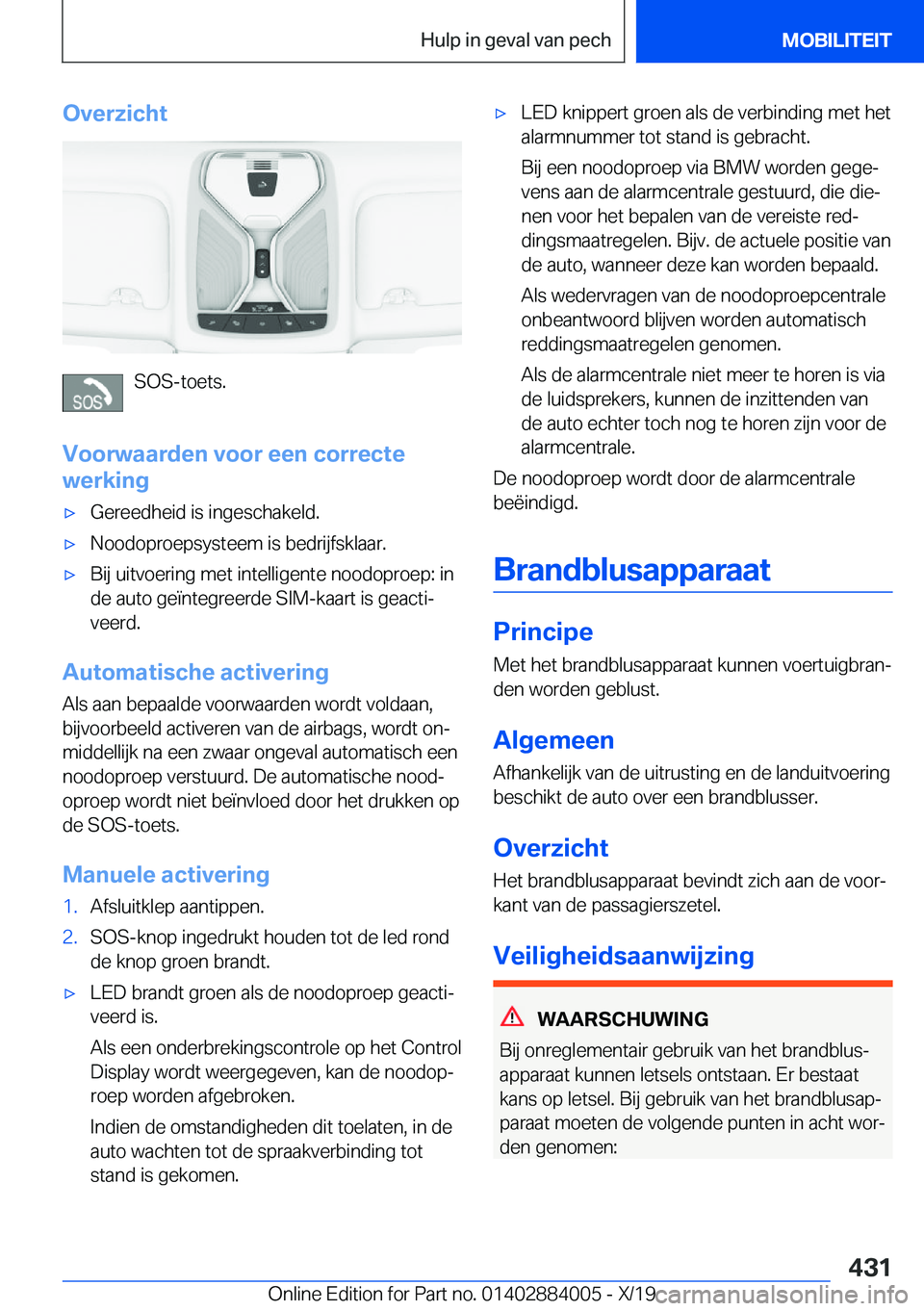 BMW X7 2020  Instructieboekjes (in Dutch) �O�v�e�r�z�i�c�h�t
�S�O�S�-�t�o�e�t�s�.
�V�o�o�r�w�a�a�r�d�e�n��v�o�o�r��e�e�n��c�o�r�r�e�c�t�e
�w�e�r�k�i�n�g
'x�G�e�r�e�e�d�h�e�i�d��i�s��i�n�g�e�s�c�h�a�k�e�l�d�.'x�N�o�o�d�o�p�r�o�e�p
