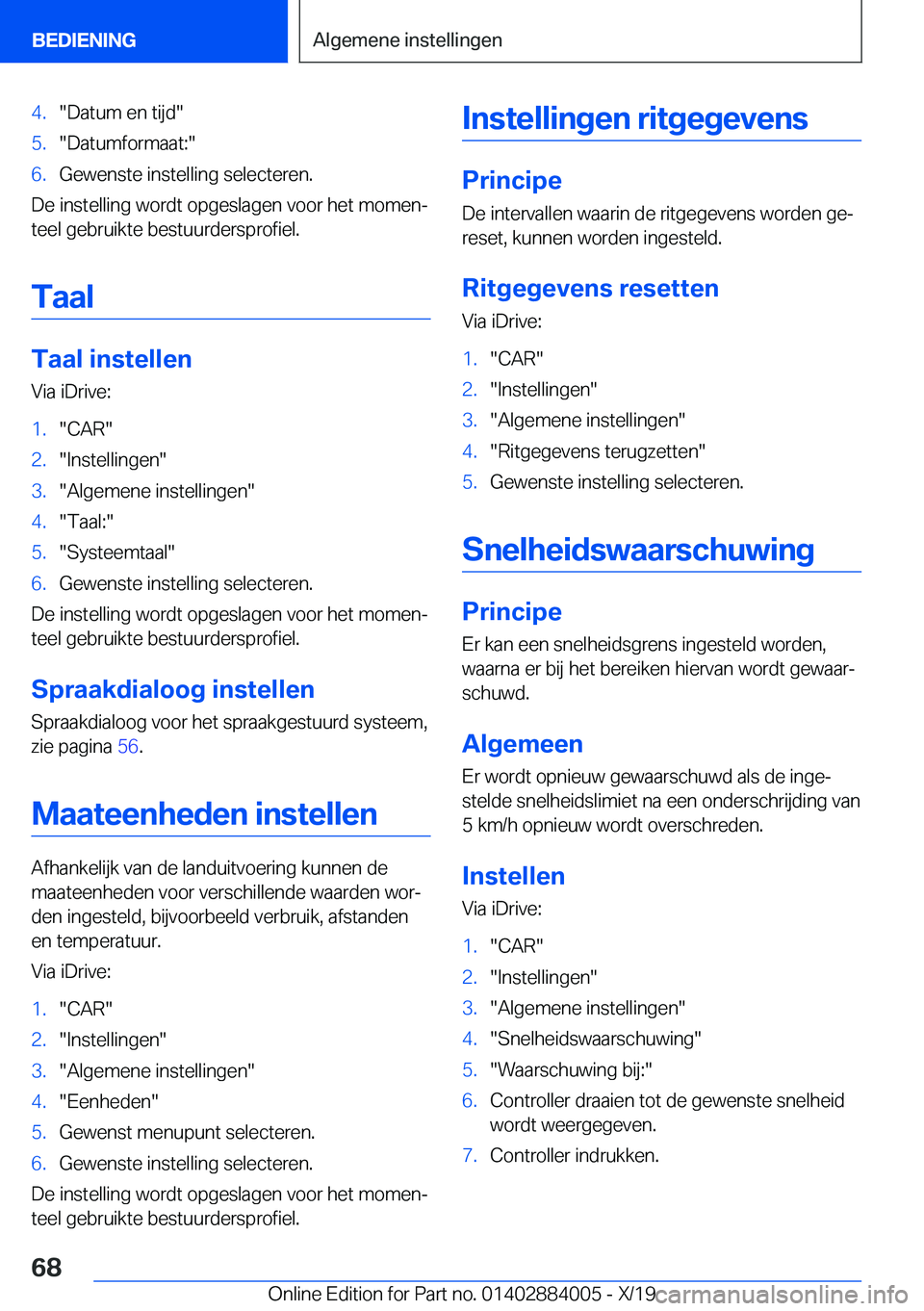 BMW X7 2020  Instructieboekjes (in Dutch) �4�.��D�a�t�u�m��e�n��t�i�j�d��5�.��D�a�t�u�m�f�o�r�m�a�a�t�:��6�.�G�e�w�e�n�s�t�e��i�n�s�t�e�l�l�i�n�g��s�e�l�e�c�t�e�r�e�n�.
�D�e��i�n�s�t�e�l�l�i�n�g��w�o�r�d�t��o�p�g�e�s�l�a�g�e�n��v�