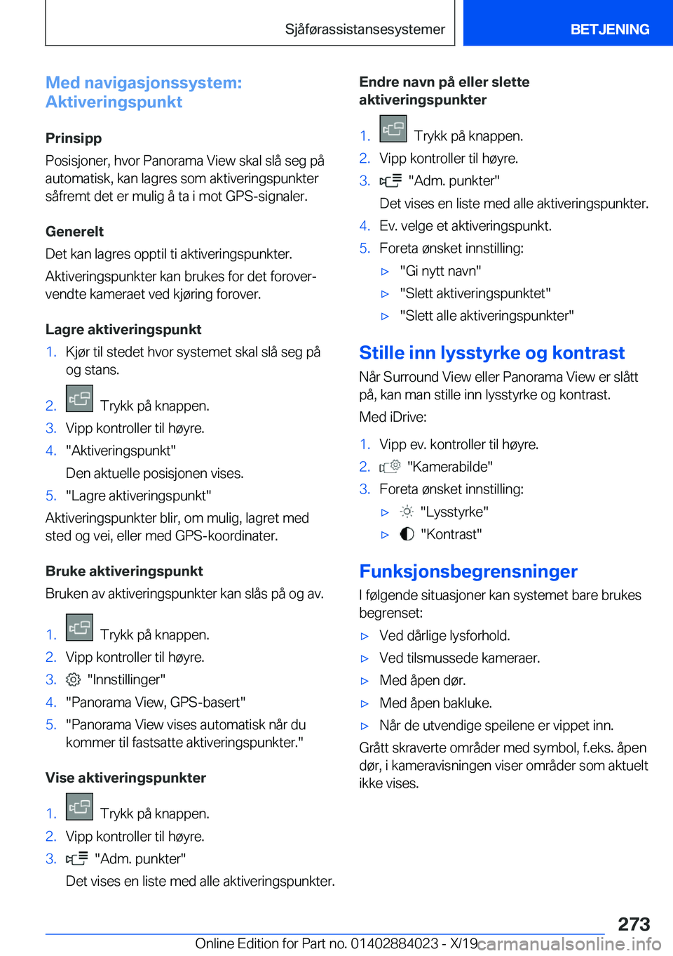 BMW X7 2020  InstruksjonsbØker (in Norwegian) �M�e�d��n�a�v�i�g�a�s�j�o�n�s�s�y�s�t�e�m�:
�A�k�t�i�v�e�r�i�n�g�s�p�u�n�k�t
�P�r�i�n�s�i�p�p
�P�o�s�i�s�j�o�n�e�r�,��h�v�o�r��P�a�n�o�r�a�m�a��V�i�e�w��s�k�a�l��s�l�å��s�e�g��p�å
�a�u�t�o�m