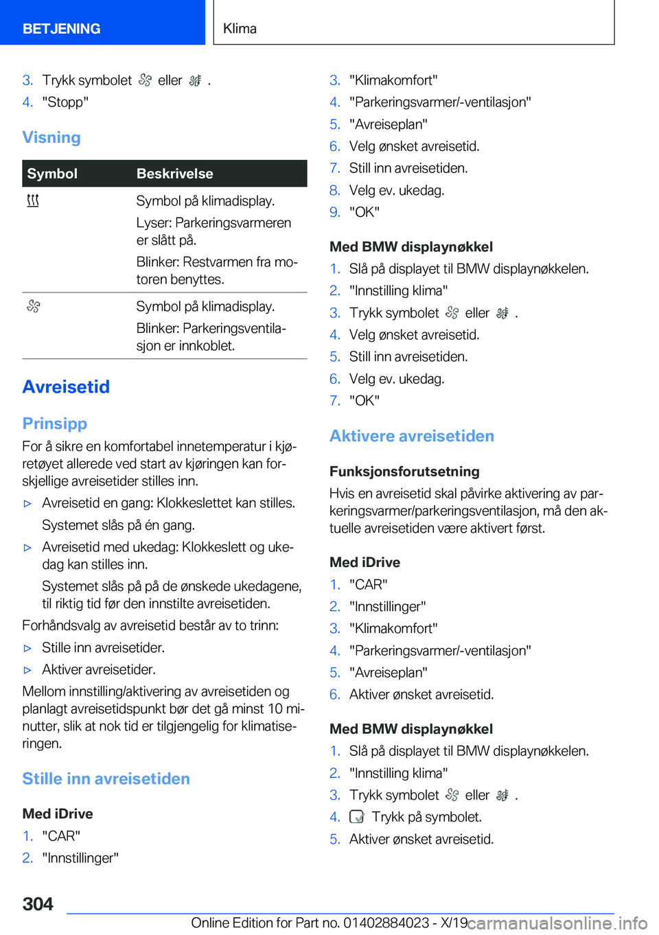 BMW X7 2020  InstruksjonsbØker (in Norwegian) �3�.�T�r�y�k�k��s�y�m�b�o�l�e�t�����e�l�l�e�r�����.�4�.��S�t�o�p�p�
�V�i�s�n�i�n�g
�S�y�m�b�o�l�B�e�s�k�r�i�v�e�l�s�e��S�y�m�b�o�l��p�å��k�l�i�m�a�d�i�s�p�l�a�y�.
�L�y�s�e�r�:��P�a�r�k