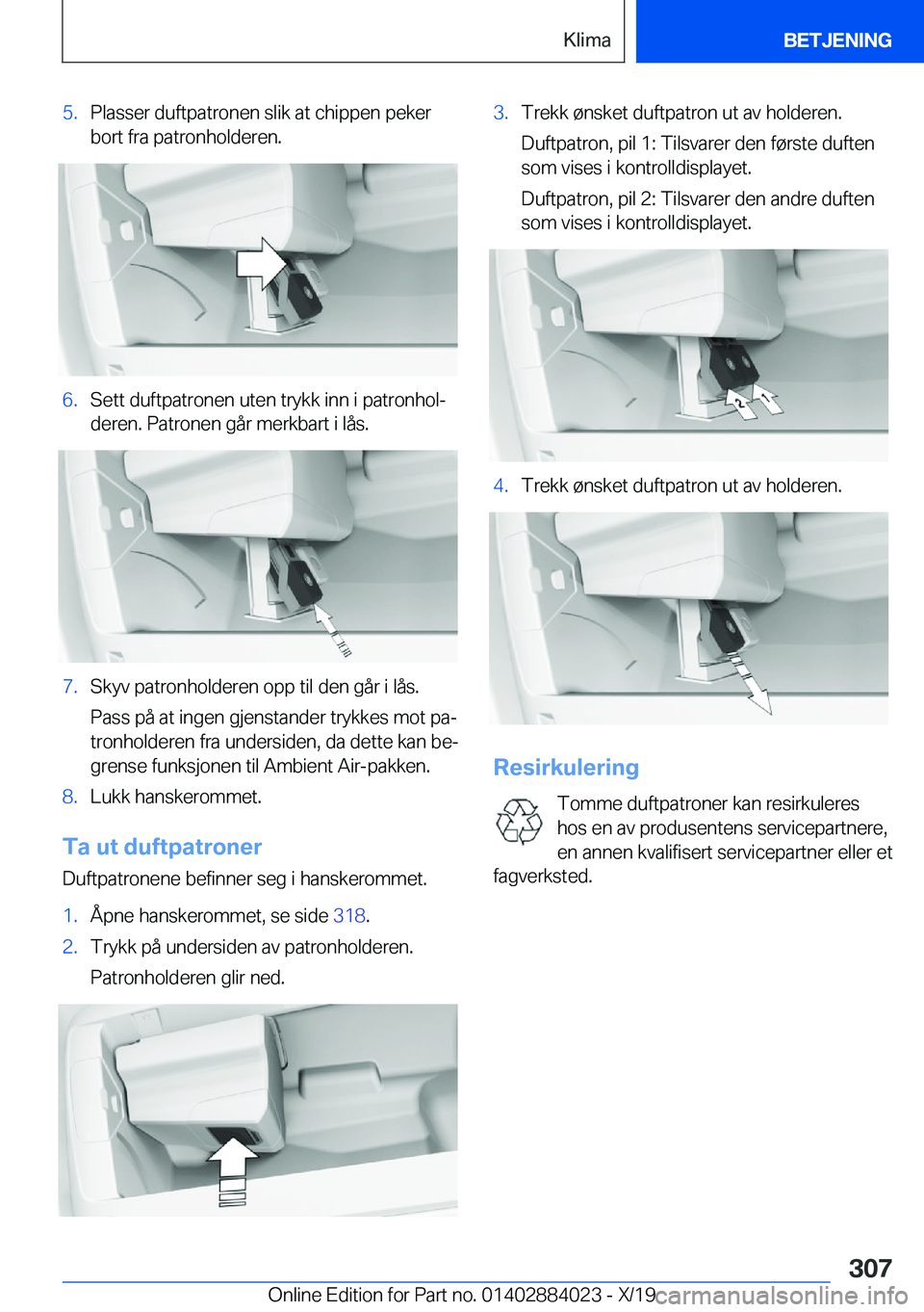 BMW X7 2020  InstruksjonsbØker (in Norwegian) �5�.�P�l�a�s�s�e�r��d�u�f�t�p�a�t�r�o�n�e�n��s�l�i�k��a�t��c�h�i�p�p�e�n��p�e�k�e�r
�b�o�r�t��f�r�a��p�a�t�r�o�n�h�o�l�d�e�r�e�n�.�6�.�S�e�t�t��d�u�f�t�p�a�t�r�o�n�e�n��u�t�e�n��t�r�y�k�k��