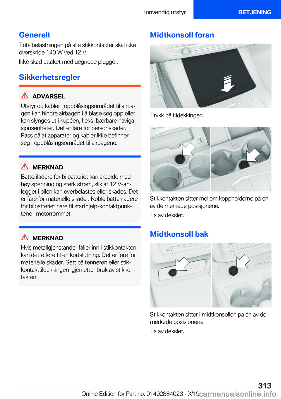 BMW X7 2020  InstruksjonsbØker (in Norwegian) �G�e�n�e�r�e�l�t�T�o�t�a�l�b�e�l�a�s�t�n�i�n�g�e�n��p�å��a�l�l�e��s�t�i�k�k�o�n�t�a�k�t�e�r��s�k�a�l��i�k�k�e
�o�v�e�r�s�k�r�i�d�e��1�4�0��W��v�e�d��1�2��V�.
�I�k�k�e��s�k�a�d��u�t�t�a�k�