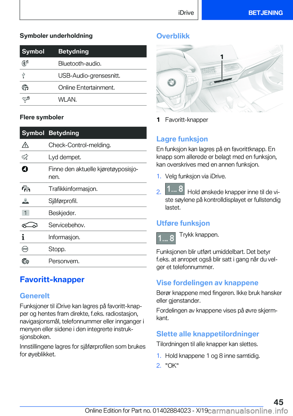 BMW X7 2020  InstruksjonsbØker (in Norwegian) �S�y�m�b�o�l�e�r��u�n�d�e�r�h�o�l�d�n�i�n�g�S�y�m�b�o�l�B�e�t�y�d�n�i�n�g��B�l�u�e�t�o�o�t�h�-�a�u�d�i�o�.��U�S�B�-�A�u�d�i�o�-�g�r�e�n�s�e�s�n�i�t�t�.��O�n�l�i�n�e��E�n�t�e�r�t�a�i�n�m�e�n�t�.�