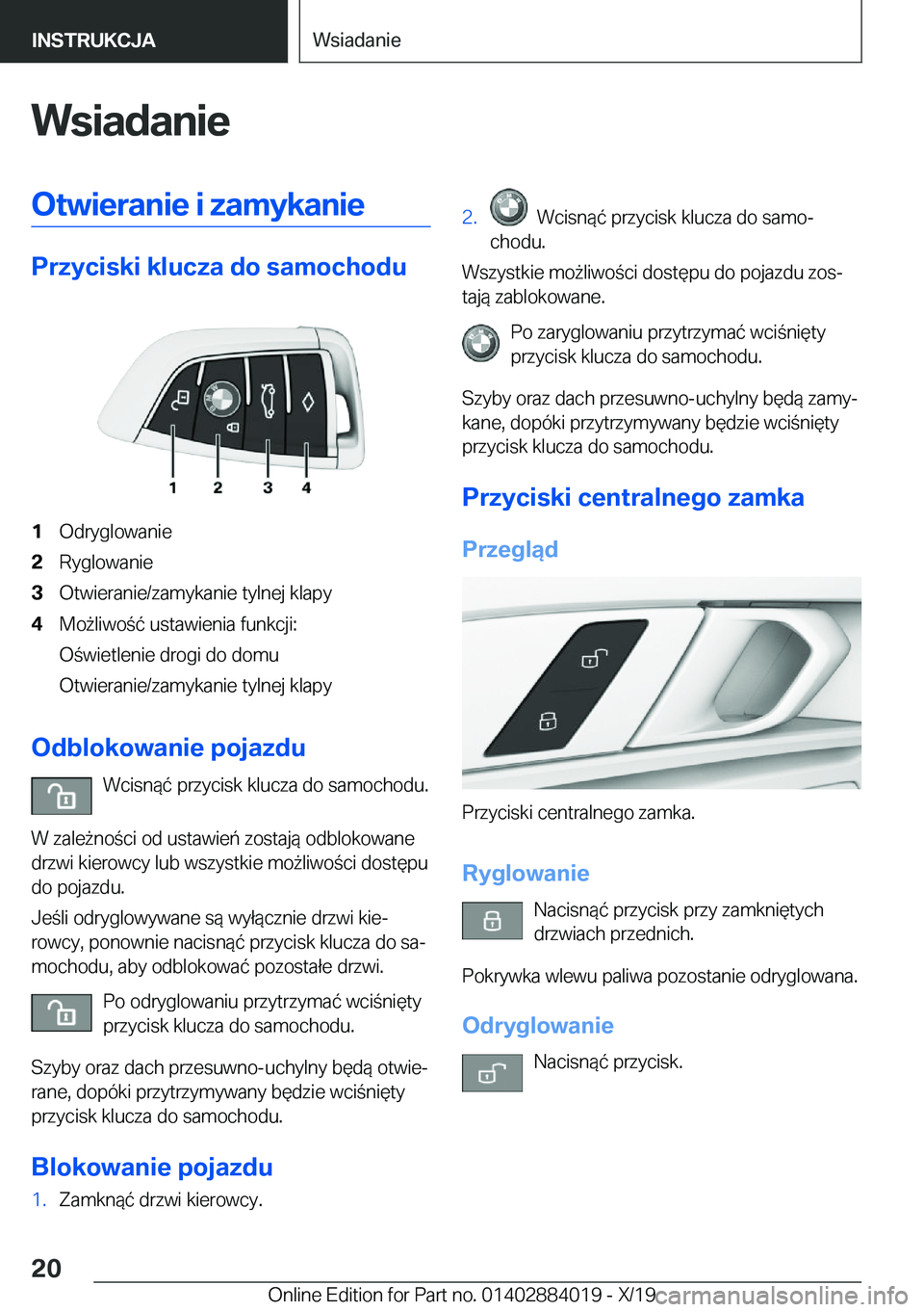 BMW X7 2020  Instrukcja obsługi (in Polish) �W�s�i�a�d�a�n�i�e�O�t�w�i�e�r�a�n�i�e��i��z�a�m�y�k�a�n�i�e
�P�r�z�y�c�i�s�k�i��k�l�u�c�z�a��d�o��s�a�m�o�c�h�o�d�u
�1�O�d�r�y�g�l�o�w�a�n�i�e�2�R�y�g�l�o�w�a�n�i�e�3�O�t�w�i�e�r�a�n�i�e�/�z�a�m