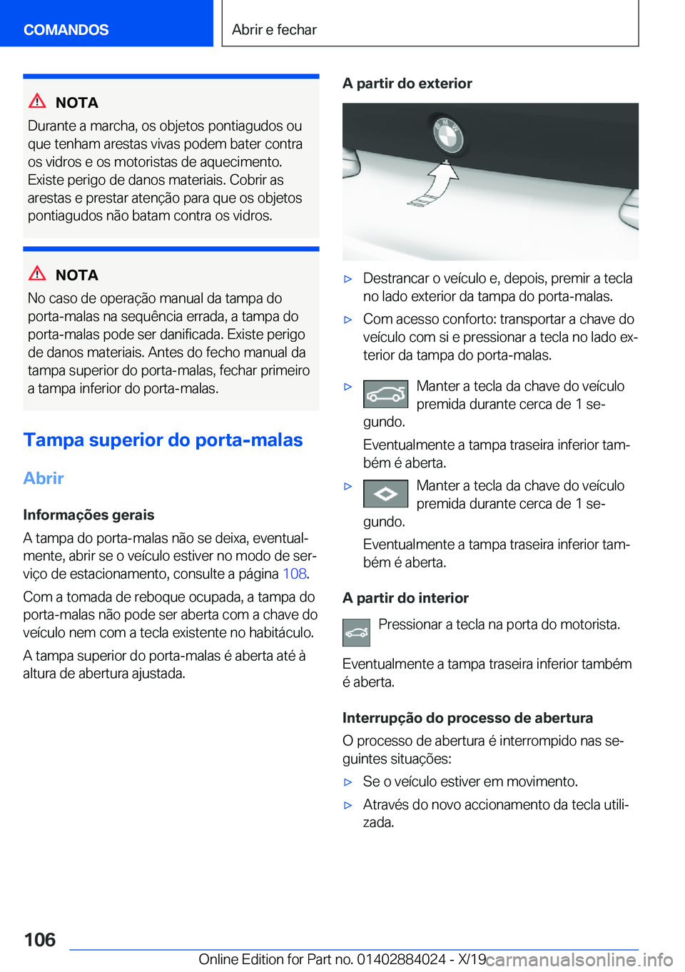 BMW X7 2020  Manual do condutor (in Portuguese) �N�O�T�A
�D�u�r�a�n�t�e��a��m�a�r�c�h�a�,��o�s��o�b�j�e�t�o�s��p�o�n�t�i�a�g�u�d�o�s��o�u
�q�u�e��t�e�n�h�a�m��a�r�e�s�t�a�s��v�i�v�a�s��p�o�d�e�m��b�a�t�e�r��c�o�n�t�r�a
�o�s��v�i�d�r�o�