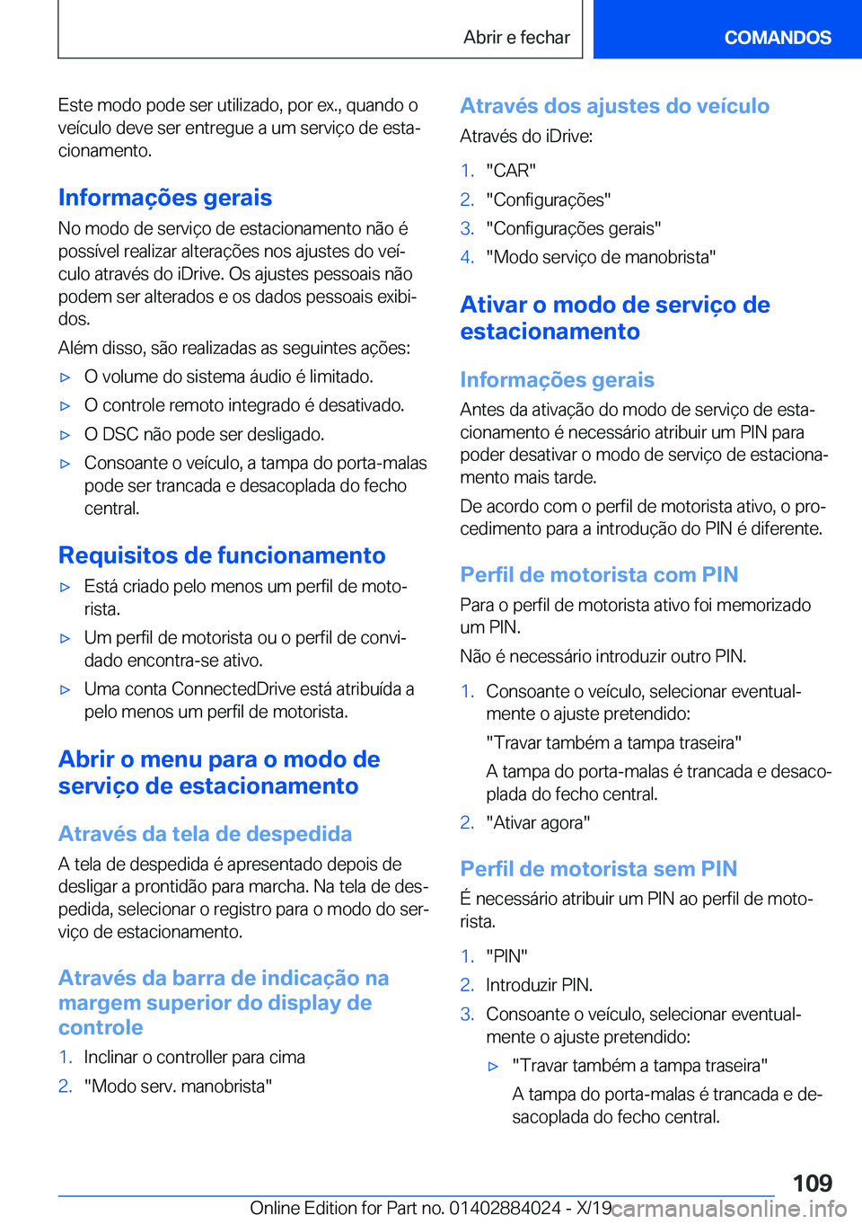 BMW X7 2020  Manual do condutor (in Portuguese) �E�s�t�e��m�o�d�o��p�o�d�e��s�e�r��u�t�i�l�i�z�a�d�o�,��p�o�r��e�x�.�,��q�u�a�n�d�o��o
�v�e�