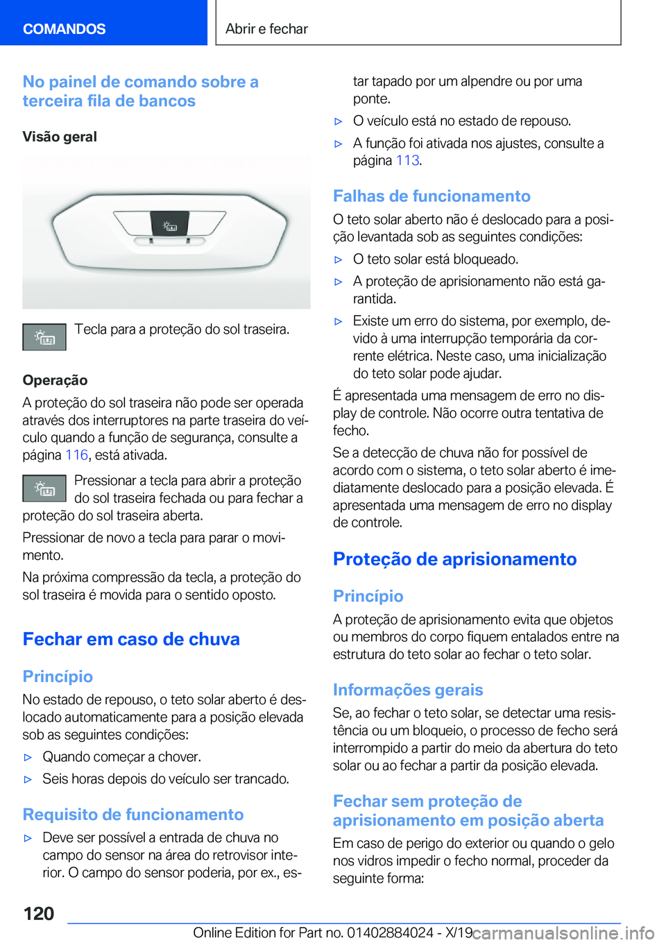 BMW X7 2020  Manual do condutor (in Portuguese) �N�o��p�a�i�n�e�l��d�e��c�o�m�a�n�d�o��s�o�b�r�e��a
�t�e�r�c�e�i�r�a��f�i�l�a��d�e��b�a�n�c�o�s
�V�i�s�ã�o��g�e�r�a�l
�T�e�c�l�a��p�a�r�a��a��p�r�o�t�e�
