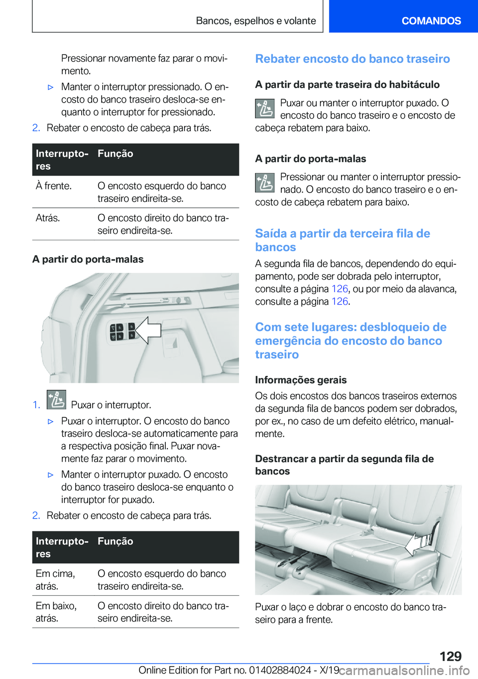 BMW X7 2020  Manual do condutor (in Portuguese) �P�r�e�s�s�i�o�n�a�r��n�o�v�a�m�e�n�t�e��f�a�z��p�a�r�a�r��o��m�o�v�iª�m�e�n�t�o�.x�M�a�n�t�e�r��o��i�n�t�e�r�r�u�p�t�o�r��p�r�e�s�s�i�o�n�a�d�o�.��O��e�nª
�c�o�s�t�o��d�o��b�a�n�c�o�