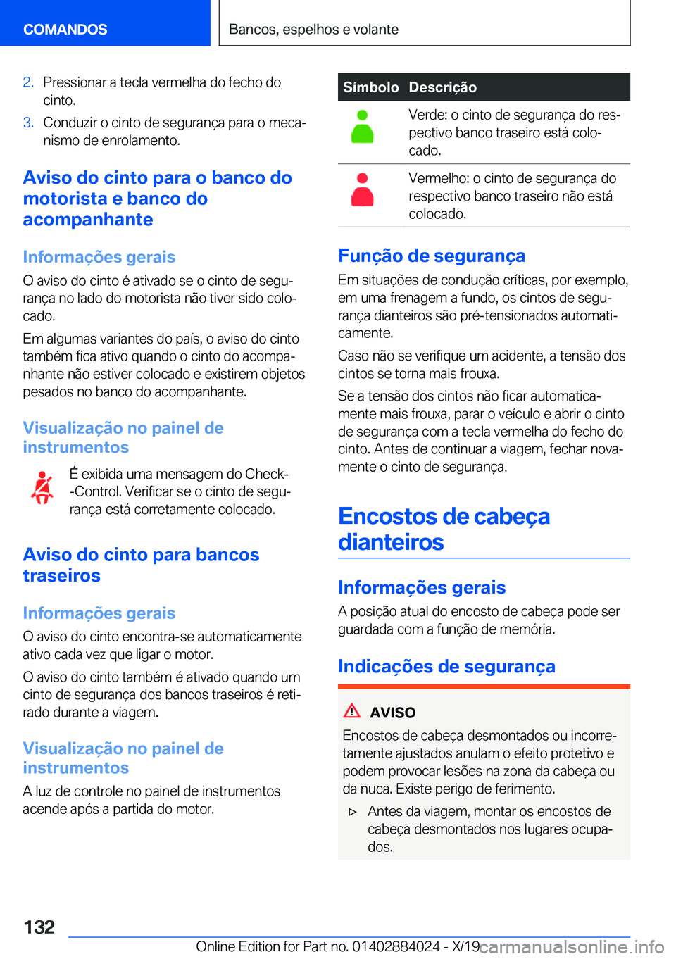 BMW X7 2020  Manual do condutor (in Portuguese) �2�.�P�r�e�s�s�i�o�n�a�r��a��t�e�c�l�a��v�e�r�m�e�l�h�a��d�o��f�e�c�h�o��d�o
�c�i�n�t�o�.�3�.�C�o�n�d�u�z�i�r��o��c�i�n�t�o��d�e��s�e�g�u�r�a�n�
