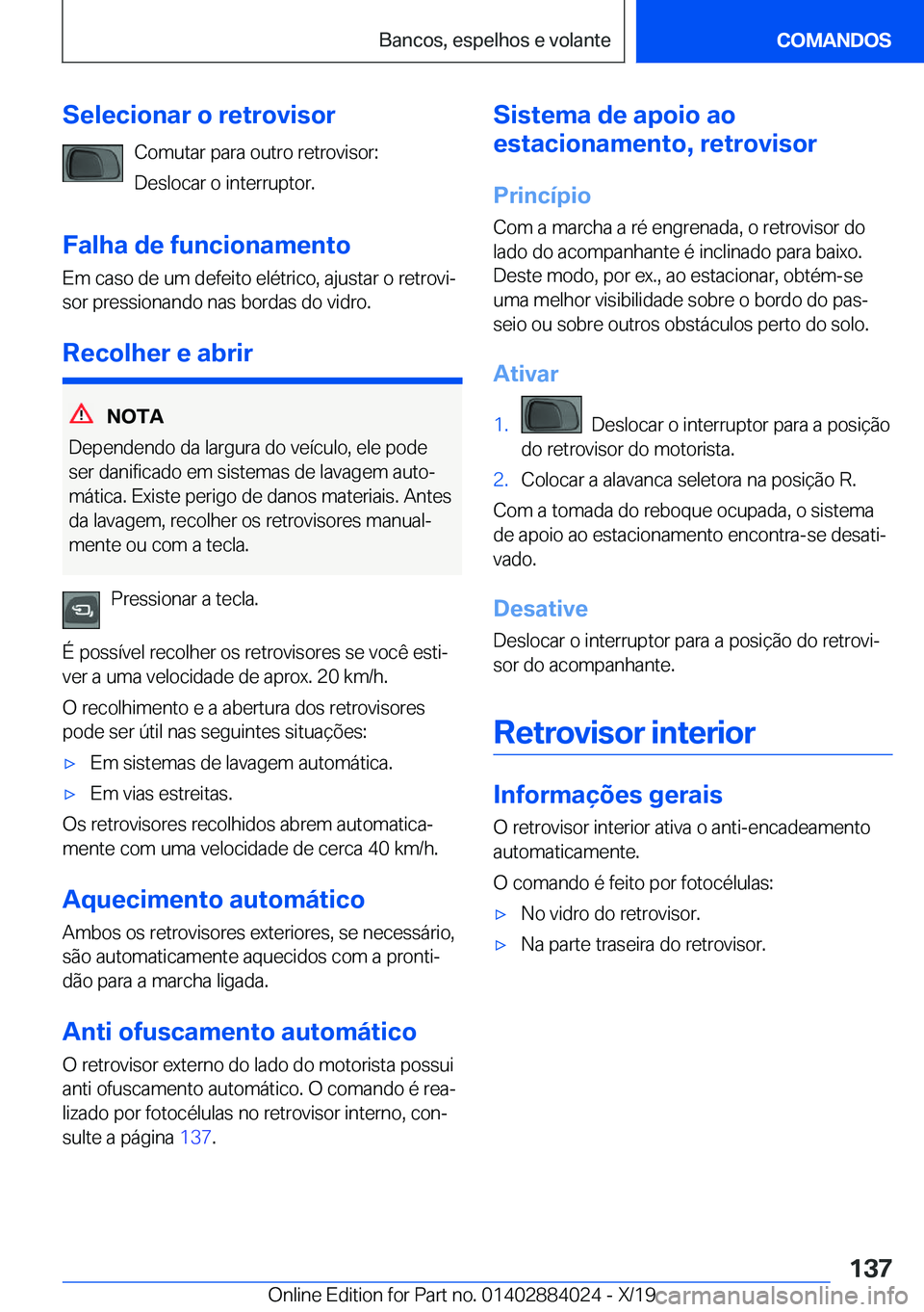BMW X7 2020  Manual do condutor (in Portuguese) �S�e�l�e�c�i�o�n�a�r��o��r�e�t�r�o�v�i�s�o�r�C�o�m�u�t�a�r��p�a�r�a��o�u�t�r�o��r�e�t�r�o�v�i�s�o�r�:
�D�e�s�l�o�c�a�r��o��i�n�t�e�r�r�u�p�t�o�r�.
�F�a�l�h�a��d�e��f�u�n�c�i�o�n�a�m�e�n�t�o �