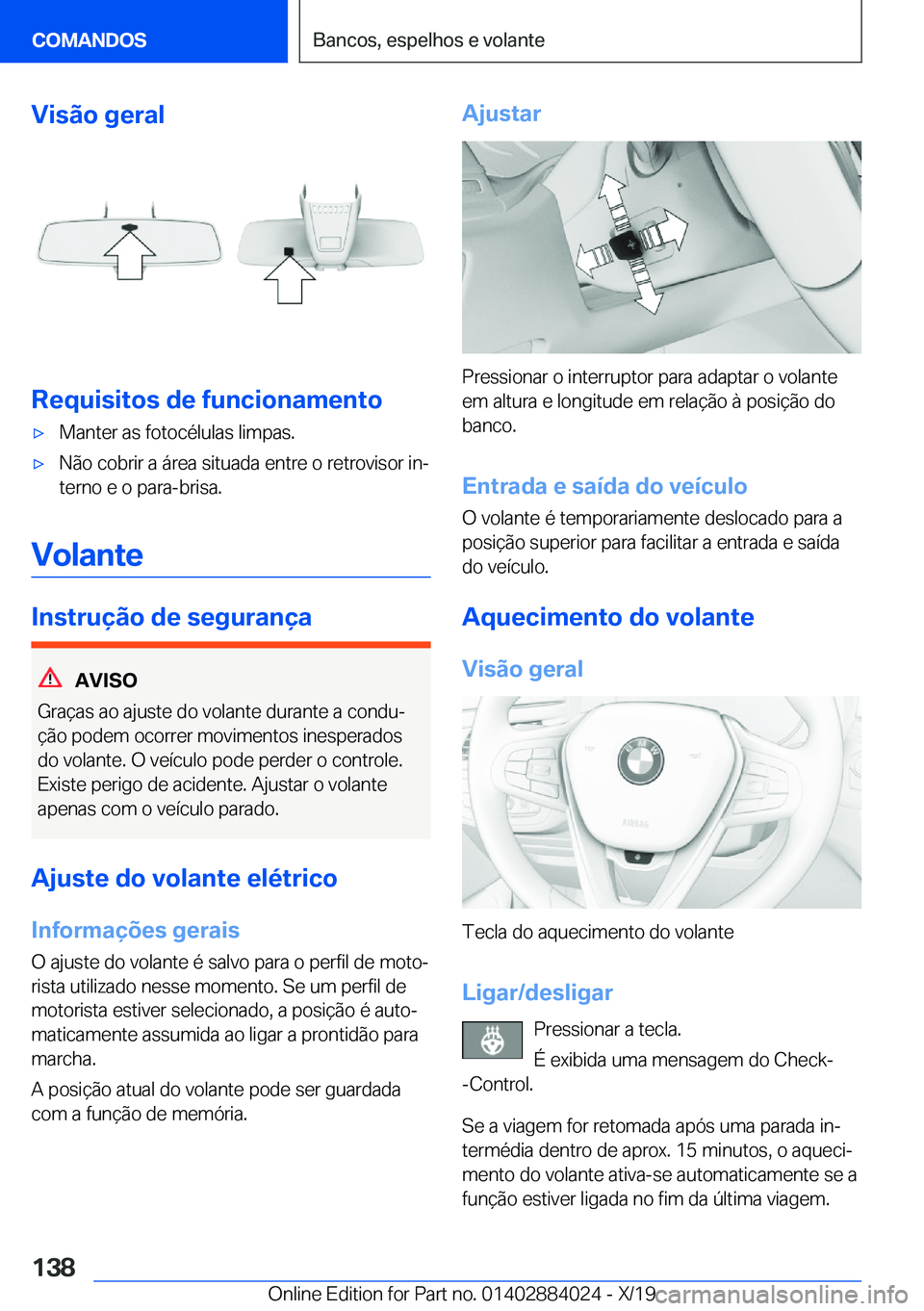 BMW X7 2020  Manual do condutor (in Portuguese) �V�i�s�ã�o��g�e�r�a�l
�R�e�q�u�i�s�i�t�o�s��d�e��f�u�n�c�i�o�n�a�m�e�n�t�o
x�M�a�n�t�e�r��a�s��f�o�t�o�c�é�l�u�l�a�s��l�i�m�p�a�s�.x�N�ã�o��c�o�b�r�i�r��a��á�r�e�a��s�i�t�u�a�d�a��e�n