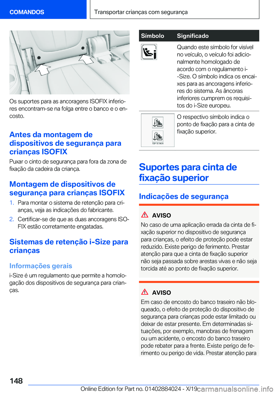 BMW X7 2020  Manual do condutor (in Portuguese) �O�s��s�u�p�o�r�t�e�s��p�a�r�a��a�s��a�n�c�o�r�a�g�e�n�s��I�S�O�F�I�X��i�n�f�e�r�i�oª�r�e�s��e�n�c�o�n�t�r�a�m�-�s�e��n�a��f�o�l�g�a��e�n�t�r�e��o��b�a�n�c�o��e��o��e�nª
�c�o�s�t�o�