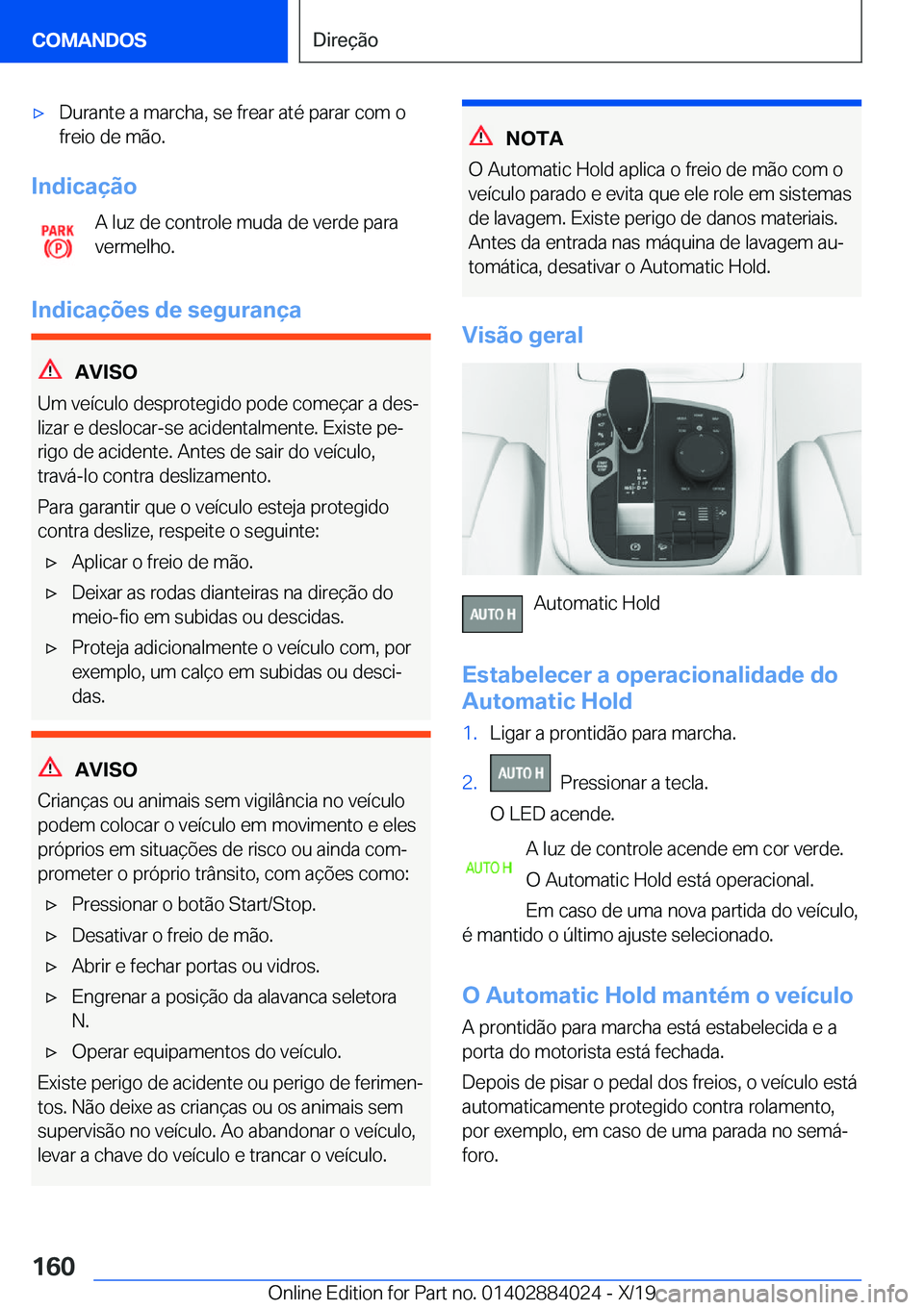 BMW X7 2020  Manual do condutor (in Portuguese) x�D�u�r�a�n�t�e��a��m�a�r�c�h�a�,��s�e��f�r�e�a�r��a�t�é��p�a�r�a�r��c�o�m��o
�f�r�e�i�o��d�e��m�ã�o�.
�I�n�d�i�c�a�
