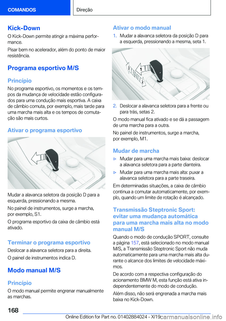 BMW X7 2020  Manual do condutor (in Portuguese) �K�i�c�k�-�D�o�w�n�O��K�i�c�k�-�D�o�w�n��p�e�r�m�i�t�e��a�t�i�n�g�i�r��a��m�á�x�i�m�a��p�e�r�f�o�rª
�m�a�n�c�e�.
�P�i�s�a�r��b�e�m��n�o��a�c�e�l�e�r�a�d�o�r�,��a�l�é�m��d�o��p�o�n�t�o�