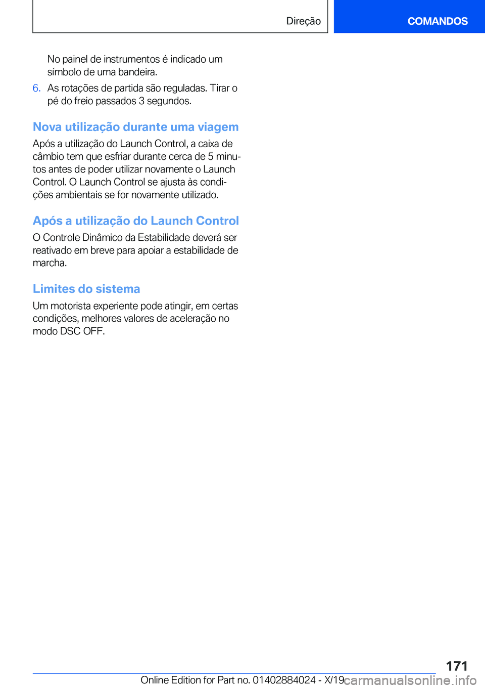 BMW X7 2020  Manual do condutor (in Portuguese) �N�o��p�a�i�n�e�l��d�e��i�n�s�t�r�u�m�e�n�t�o�s��é��i�n�d�i�c�a�d�o��u�m
�s�