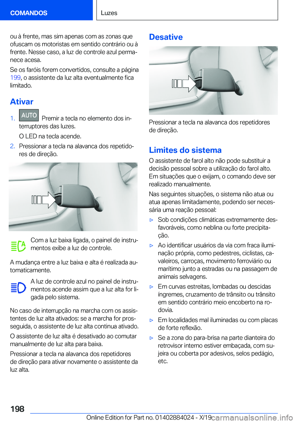 BMW X7 2020  Manual do condutor (in Portuguese) �o�u��à��f�r�e�n�t�e�,��m�a�s��s�i�m��a�p�e�n�a�s��c�o�m��a�s��z�o�n�a�s��q�u�e�o�f�u�s�c�a�m��o�s��m�o�t�o�r�i�s�t�a�s��e�m��s�e�n�t�i�d�o��c�o�n�t�r�á�r�i�o��o�u��à
�f�r�e�n�t�e�.