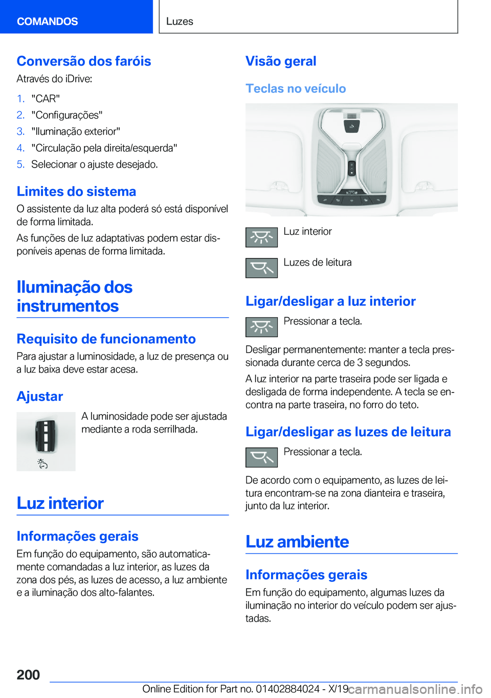 BMW X7 2020  Manual do condutor (in Portuguese) �C�o�n�v�e�r�s�ã�o��d�o�s��f�a�r�ó�i�s
�A�t�r�a�v�é�s��d�o��i�D�r�i�v�e�:�1�.��C�A�R��2�.��C�o�n�f�i�g�u�r�a�