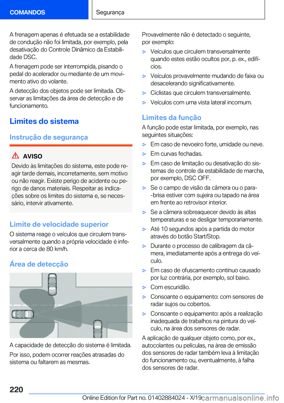BMW X7 2020  Manual do condutor (in Portuguese) �A��f�r�e�n�a�g�e�m��a�p�e�n�a�s��é��e�f�e�t�u�a�d�a��s�e��a��e�s�t�a�b�i�l�i�d�a�d�e
�d�e��c�o�n�d�u�