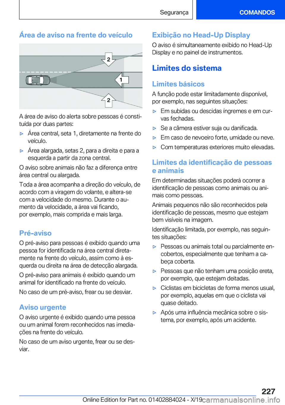 BMW X7 2020  Manual do condutor (in Portuguese) �Á�r�e�a��d�e��a�v�i�s�o��n�a��f�r�e�n�t�e��d�o��v�e�