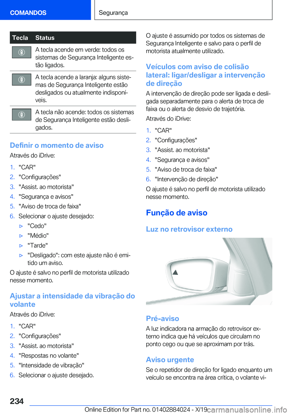 BMW X7 2020  Manual do condutor (in Portuguese) �T�e�c�l�a�S�t�a�t�u�s�A��t�e�c�l�a��a�c�e�n�d�e��e�m��v�e�r�d�e�:��t�o�d�o�s��o�s
�s�i�s�t�e�m�a�s��d�e��S�e�g�u�r�a�n�