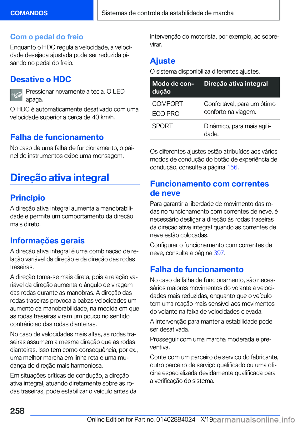 BMW X7 2020  Manual do condutor (in Portuguese) �C�o�m��o��p�e�d�a�l��d�o��f�r�e�i�o�E�n�q�u�a�n�t�o��o��H�D�C��r�e�g�u�l�a��a��v�e�l�o�c�i�d�a�d�e�,��a��v�e�l�o�c�iª
�d�a�d�e��d�e�s�e�j�a�d�a��a�j�u�s�t�a�d�a��p�o�d�e��s�e�r��r�e