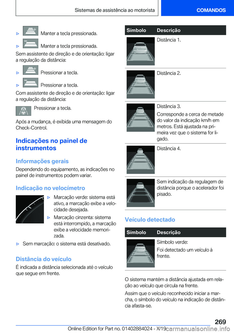 BMW X7 2020  Manual do condutor (in Portuguese) x���M�a�n�t�e�r��a��t�e�c�l�a��p�r�e�s�s�i�o�n�a�d�a�.x���M�a�n�t�e�r��a��t�e�c�l�a��p�r�e�s�s�i�o�n�a�d�a�.
�S�e�m��a�s�s�i�s�t�e�n�t�e��d�e��d�i�r�e�