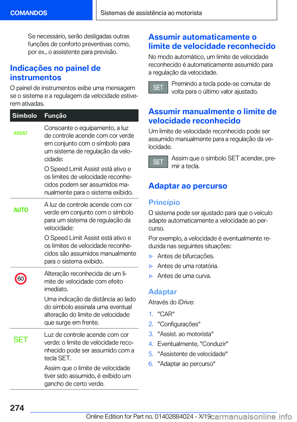 BMW X7 2020  Manual do condutor (in Portuguese) �S�e��n�e�c�e�s�s�á�r�i�o�,��s�e�r�ã�o��d�e�s�l�i�g�a�d�a�s��o�u�t�r�a�s
�f�u�n�