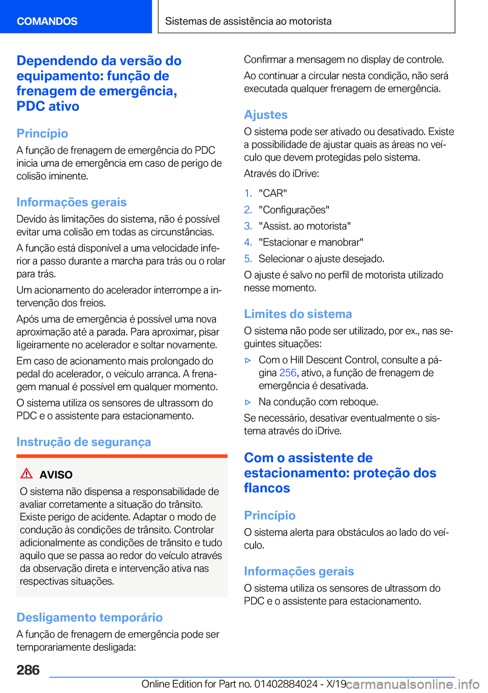 BMW X7 2020  Manual do condutor (in Portuguese) �D�e�p�e�n�d�e�n�d�o��d�a��v�e�r�s�ã�o��d�o
�e�q�u�i�p�a�m�e�n�t�o�:��f�u�n�
