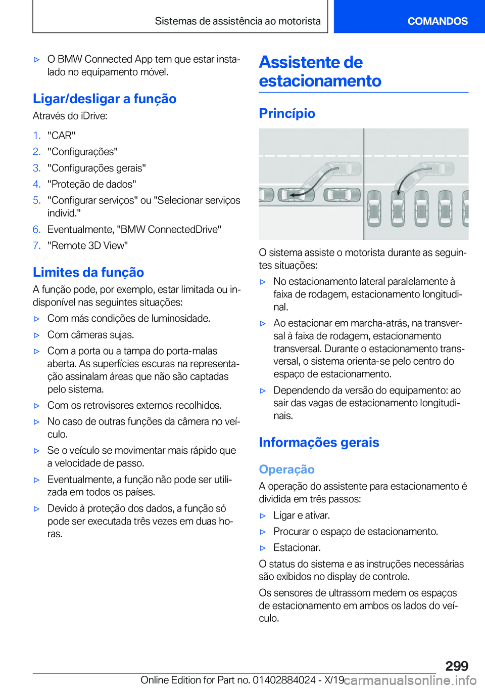 BMW X7 2020  Manual do condutor (in Portuguese) x�O��B�M�W��C�o�n�n�e�c�t�e�d��A�p�p��t�e�m��q�u�e��e�s�t�a�r��i�n�s�t�aª
�l�a�d�o��n�o��e�q�u�i�p�a�m�e�n�t�o��m�ó�v�e�l�.
�L�i�g�a�r�/�d�e�s�l�i�g�a�r��a��f�u�n�