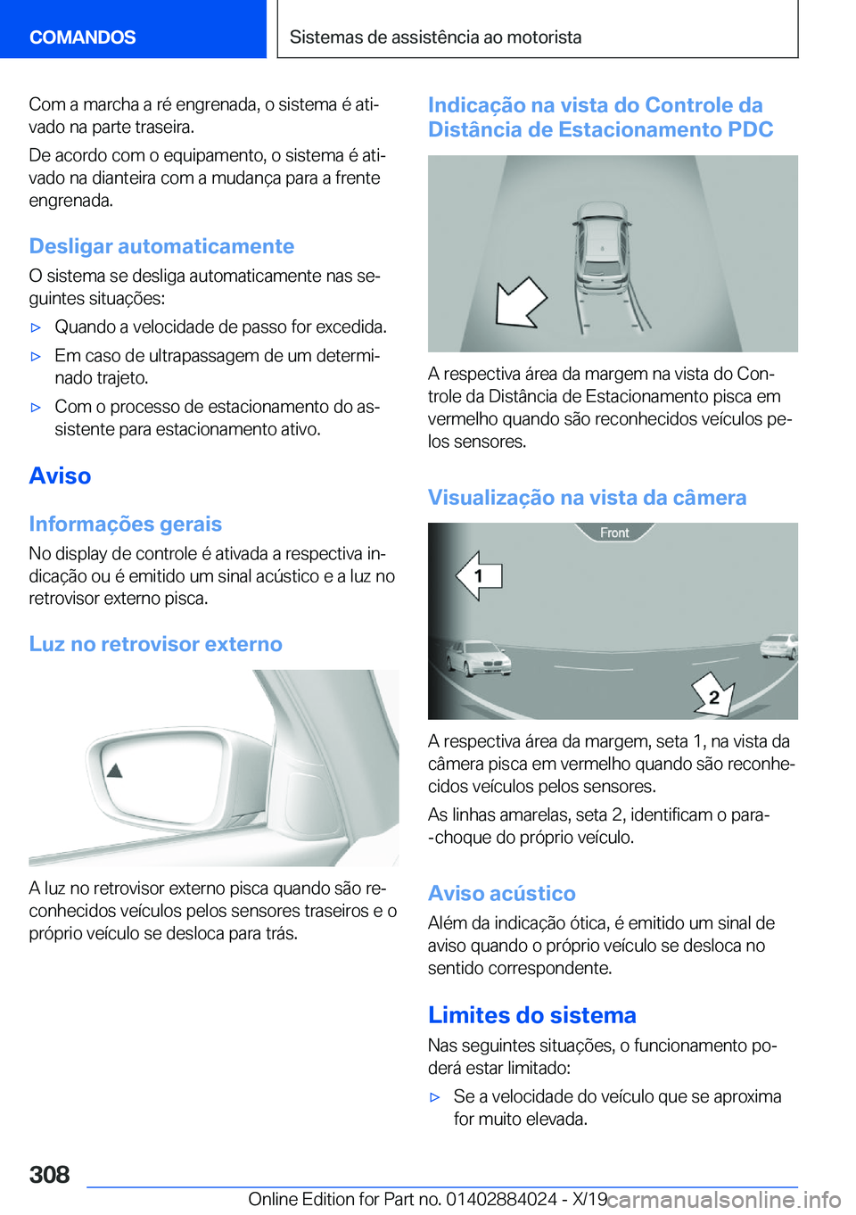 BMW X7 2020  Manual do condutor (in Portuguese) �C�o�m��a��m�a�r�c�h�a��a��r�é��e�n�g�r�e�n�a�d�a�,��o��s�i�s�t�e�m�a��é��a�t�iª
�v�a�d�o��n�a��p�a�r�t�e��t�r�a�s�e�i�r�a�.
�D�e��a�c�o�r�d�o��c�o�m��o��e�q�u�i�p�a�m�e�n�t�o�,��