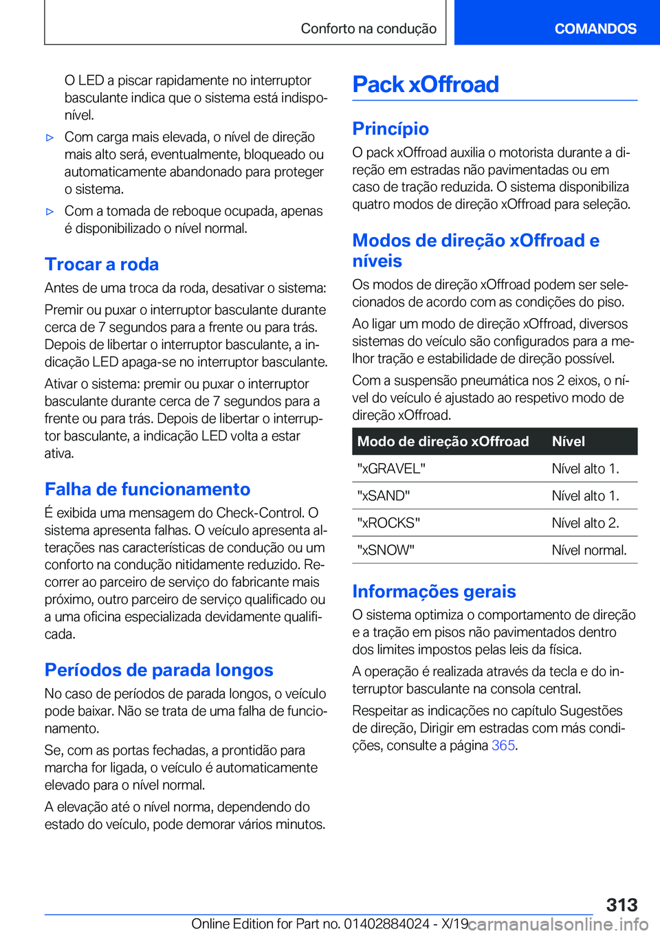 BMW X7 2020  Manual do condutor (in Portuguese) �O��L�E�D��a��p�i�s�c�a�r��r�a�p�i�d�a�m�e�n�t�e��n�o��i�n�t�e�r�r�u�p�t�o�r
�b�a�s�c�u�l�a�n�t�e��i�n�d�i�c�a��q�u�e��o��s�i�s�t�e�m�a��e�s�t�á��i�n�d�i�s�p�oª �n�