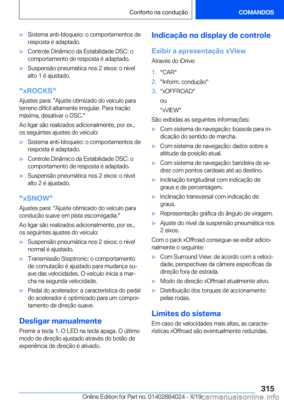 BMW X7 2020  Manual do condutor (in Portuguese) x�S�i�s�t�e�m�a��a�n�t�i�-�b�l�o�q�u�e�i�o�:��o��c�o�m�p�o�r�t�a�m�e�n�t�o�s��d�e
�r�e�s�p�o�s�t�a��é��a�d�a�p�t�a�d�o�.x�C�o�n�t�r�o�l�e��D�i�n�â�m�i�c�o��d�a��E�s�t�a�b�i�l�i�d�a�d�e��