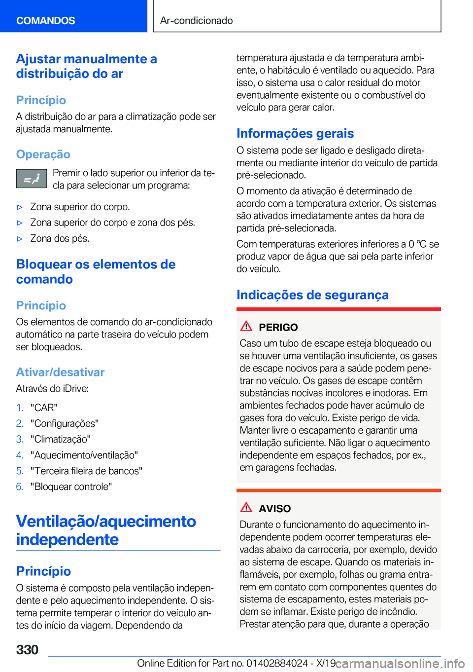 BMW X7 2020  Manual do condutor (in Portuguese) �A�j�u�s�t�a�r��m�a�n�u�a�l�m�e�n�t�e��a
�d�i�s�t�r�i�b�u�i�