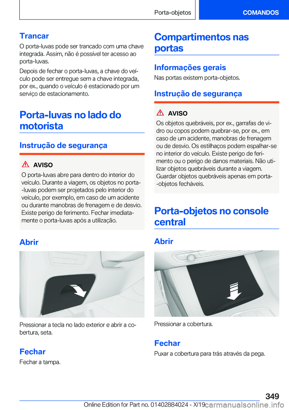 BMW X7 2020  Manual do condutor (in Portuguese) �T�r�a�n�c�a�r
�O��p�o�r�t�a�-�l�u�v�a�s��p�o�d�e��s�e�r��t�r�a�n�c�a�d�o��c�o�m��u�m�a��c�h�a�v�e
�i�n�t�e�g�r�a�d�a�.��A�s�s�i�m�,��n�ã�o��é��p�o�s�s�