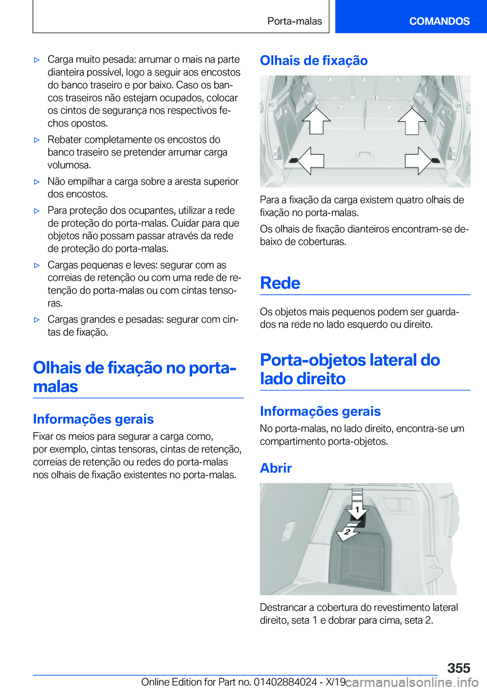 BMW X7 2020  Manual do condutor (in Portuguese) x�C�a�r�g�a��m�u�i�t�o��p�e�s�a�d�a�:��a�r�r�u�m�a�r��o��m�a�i�s��n�a��p�a�r�t�e
�d�i�a�n�t�e�i�r�a��p�o�s�s�