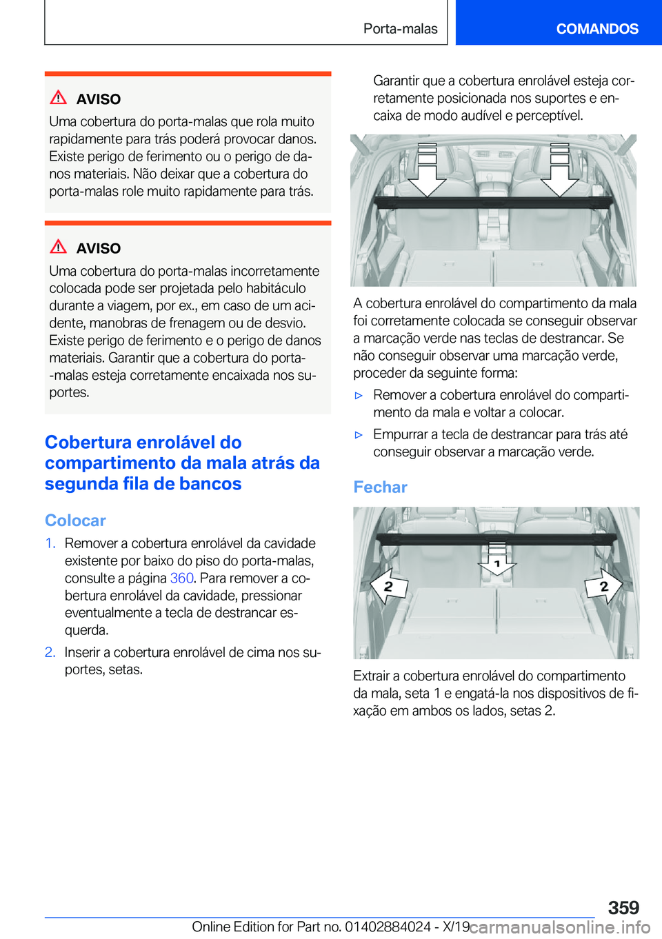 BMW X7 2020  Manual do condutor (in Portuguese) �A�V�I�S�O
�U�m�a��c�o�b�e�r�t�u�r�a��d�o��p�o�r�t�a�-�m�a�l�a�s��q�u�e��r�o�l�a��m�u�i�t�o �r�a�p�i�d�a�m�e�n�t�e��p�a�r�a��t�r�á�s��p�o�d�e�r�á��p�r�o�v�o�c�a�r��d�a�n�o�s�.
�E�x�i�s�t�