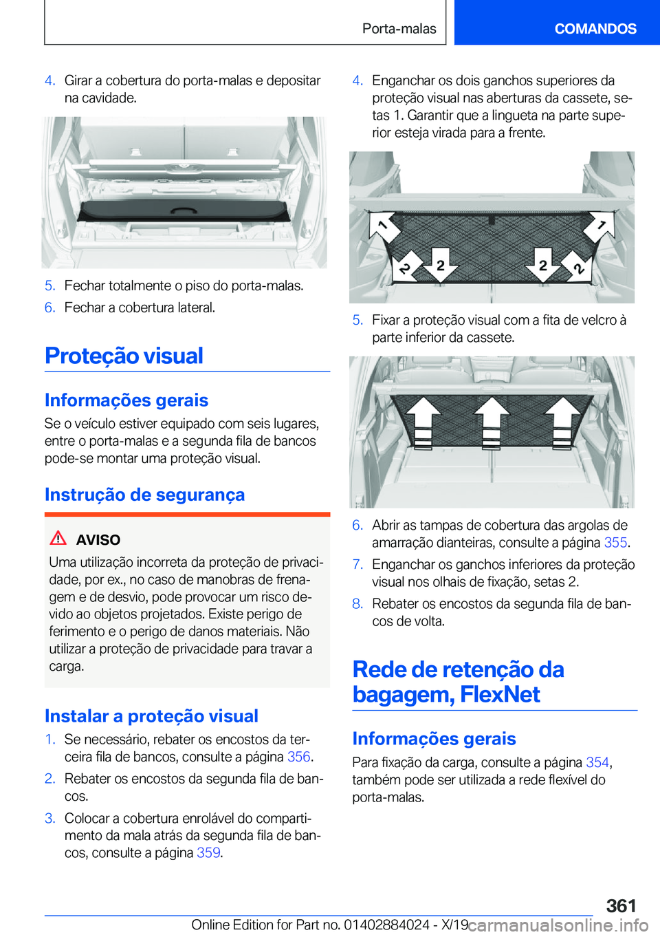 BMW X7 2020  Manual do condutor (in Portuguese) �4�.�G�i�r�a�r��a��c�o�b�e�r�t�u�r�a��d�o��p�o�r�t�a�-�m�a�l�a�s��e��d�e�p�o�s�i�t�a�r�n�a��c�a�v�i�d�a�d�e�.�5�.�F�e�c�h�a�r��t�o�t�a�l�m�e�n�t�e��o��p�i�s�o��d�o��p�o�r�t�a�-�m�a�l�a�s�.