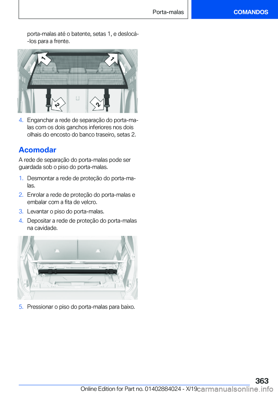 BMW X7 2020  Manual do condutor (in Portuguese) �p�o�r�t�a�-�m�a�l�a�s��a�t�é��o��b�a�t�e�n�t�e�,��s�e�t�a�s��1�,��e��d�e�s�l�o�c�á�-
�-�l�o�s��p�a�r�a��a��f�r�e�n�t�e�.�4�.�E�n�g�a�n�c�h�a�r��a��r�e�d�e��d�e��s�e�p�a�r�a�