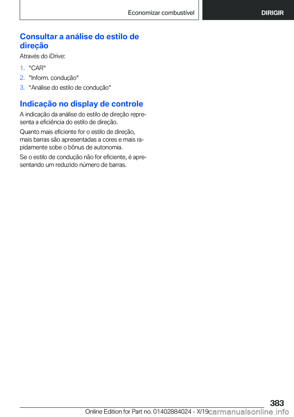 BMW X7 2020  Manual do condutor (in Portuguese) �C�o�n�s�u�l�t�a�r��a��a�n�á�l�i�s�e��d�o��e�s�t�i�l�o��d�e
�d�i�r�e�