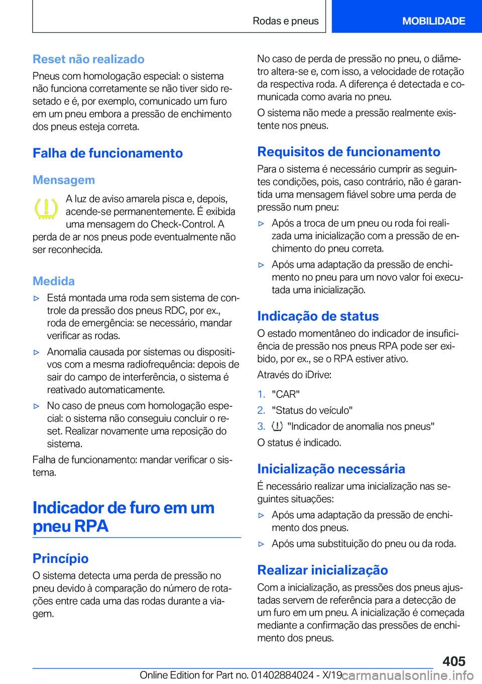 BMW X7 2020  Manual do condutor (in Portuguese) �R�e�s�e�t��n�ã�o��r�e�a�l�i�z�a�d�o�P�n�e�u�s��c�o�m��h�o�m�o�l�o�g�a�
