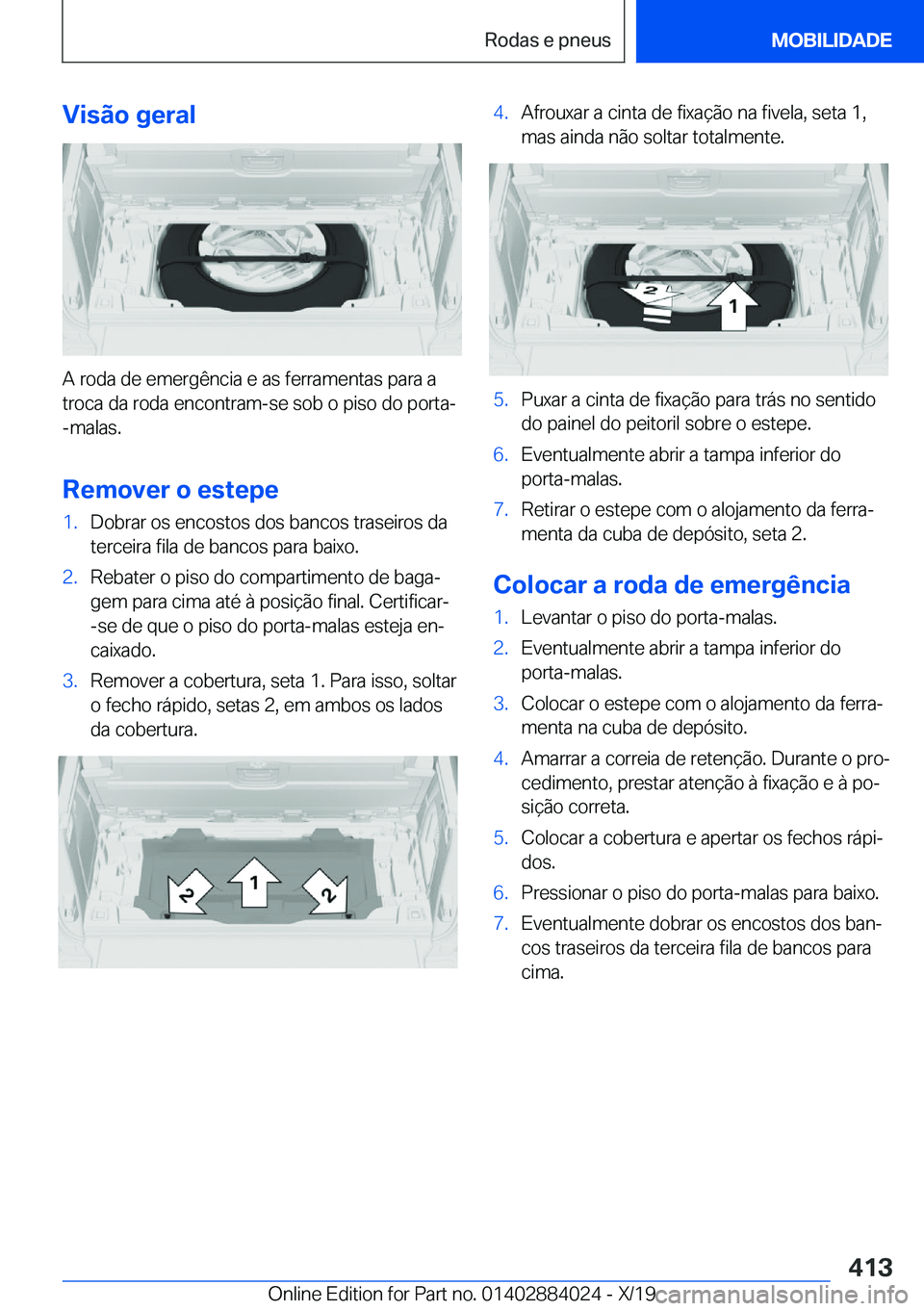 BMW X7 2020  Manual do condutor (in Portuguese) �V�i�s�ã�o��g�e�r�a�l
�A��r�o�d�a��d�e��e�m�e�r�g�ê�n�c�i�a��e��a�s��f�e�r�r�a�m�e�n�t�a�s��p�a�r�a��a�t�r�o�c�a��d�a��r�o�d�a��e�n�c�o�n�t�r�a�m�-�s�e��s�o�b��o��p�i�s�o��d�o��p�o�