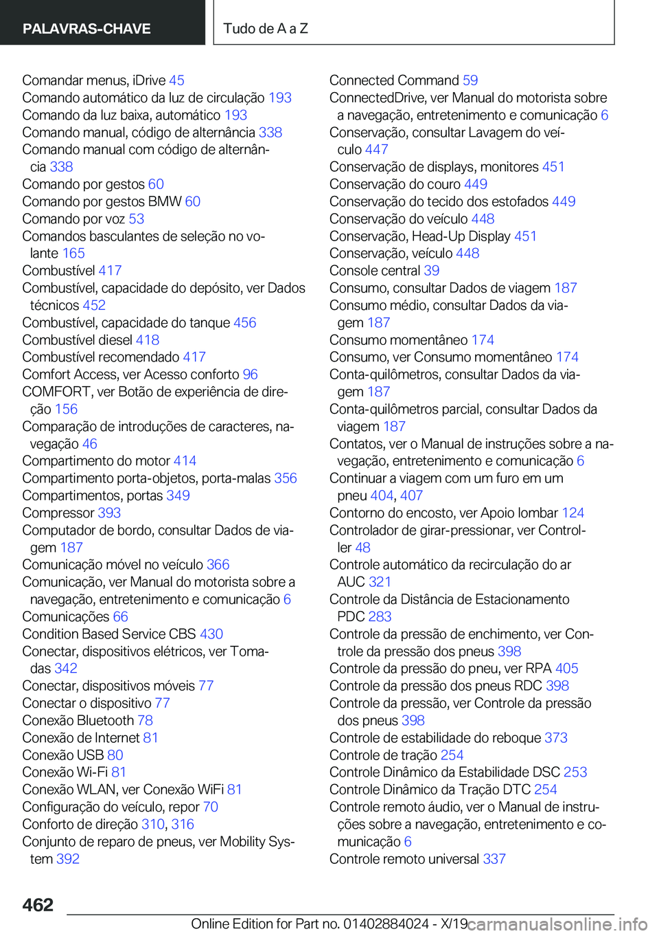 BMW X7 2020  Manual do condutor (in Portuguese) �C�o�m�a�n�d�a�r��m�e�n�u�s�,��i�D�r�i�v�e��4�5�
�C�o�m�a�n�d�o��a�u�t�o�m�á�t�i�c�o��d�a��l�u�z��d�e��c�i�r�c�u�l�a�